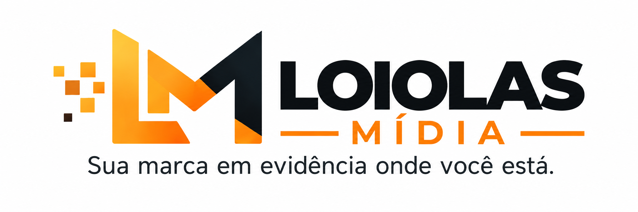 Loiolas Mídia. Sua marca em evidência onde você está.